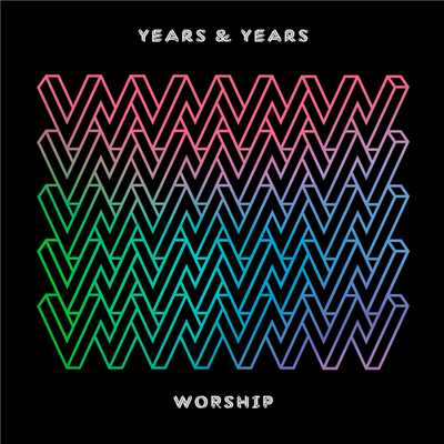 Worship (Todd Terry Remix)/イヤーズ&イヤーズ