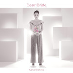 アルバム/Dear Bride/西野 カナ