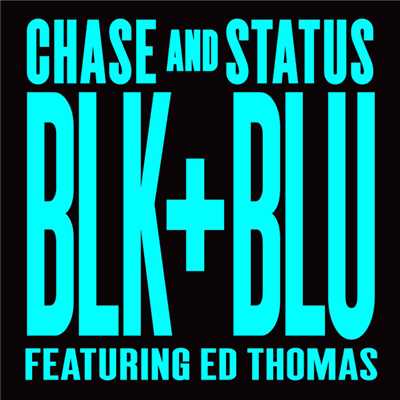 Blk & Blu (featuring Ed Thomas／Remixes)/Chase & Status