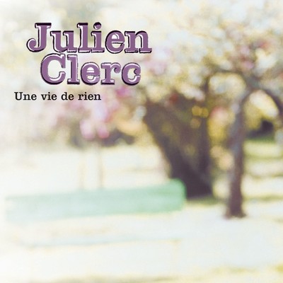 シングル/Une vie de rien/Julien Clerc