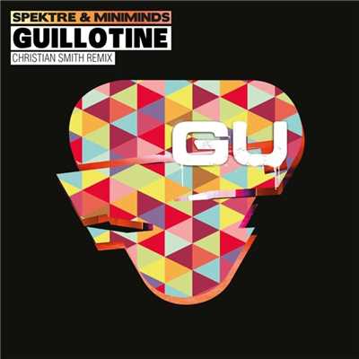 シングル/Guillotine (Christian Smith Remix)/Spektre & Miniminds