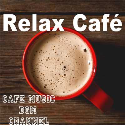 アルバム/Relax Cafe 〜Jazz & Bossa Nova〜/Cafe Music BGM channel