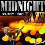 アルバム/MIDNIGHT JAZZ 〜夜更けのバーで聴く〜/Moonlight Jazz Blue and JAZZ PARADISE
