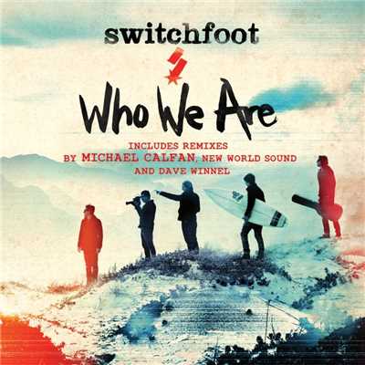 アルバム/Who We Are (Remixes)/Switchfoot