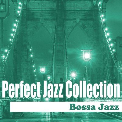 アルバム/Perfect Jazz Collection 〜Bossa Jazz/Various Artists