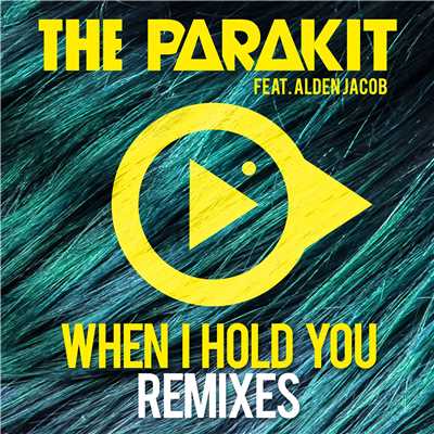 When I Hold You (feat. Alden Jacob) [PRKT Remix]/The Parakit