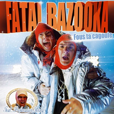 Fous ta cagoule (Playmobitch Dirty South Remix)/Fatal Bazooka