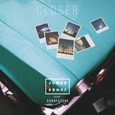 シングル/Closer (featuring sonofsteve)/Junge Junge