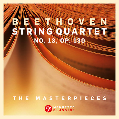 アルバム/The Masterpieces, Beethoven: String Quartet No. 13 in B-Flat Major, Op. 130/Fine Arts Quartet