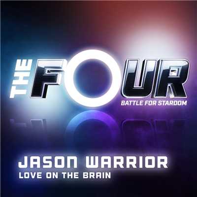 シングル/Love On The Brain (The Four Performance)/Jason Warrior