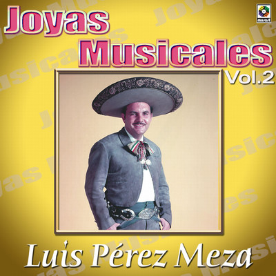 アルバム/Joyas Musicales: Canciones De Vacile Con Mariachi, Vol. 2/Luis Perez Meza