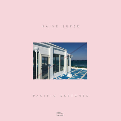 アルバム/Pacific Sketches/Naive Super