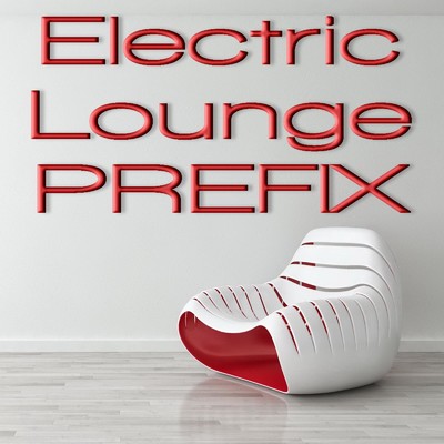 アルバム/Electric Lounge PREFIX/PREFIX