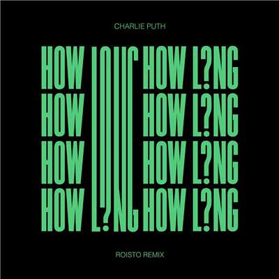 シングル/How Long (Roisto Remix)/Charlie Puth