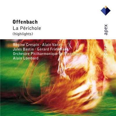 アルバム/Offenbach : La Perichole [Highlights]  -  Apex/Alain Lombard
