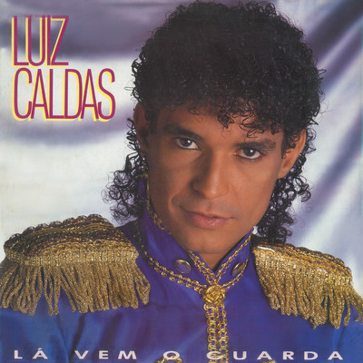 アルバム/La Vem O Guarda/Luiz Caldas