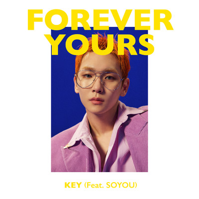 シングル/Forever Yours (featuring SOYOU)/KEY