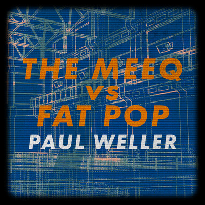 アルバム/The Meeq vs. Fat Pop (Explicit)/ポール・ウェラー