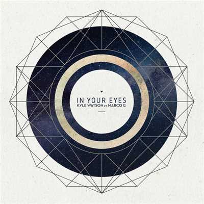 シングル/In Your Eyes (featuring Marco G／Kyle Watson's Bass Rub)/Kyle Watson