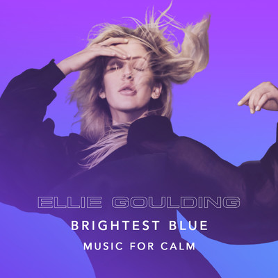 Brightest Blue - Music For Calm/エリー・ゴールディング収録曲・試聴