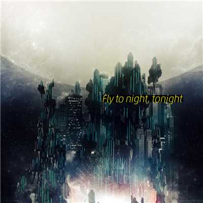 着うた®/Fly to night, tonight (feat. 初音ミク)/かめりあ