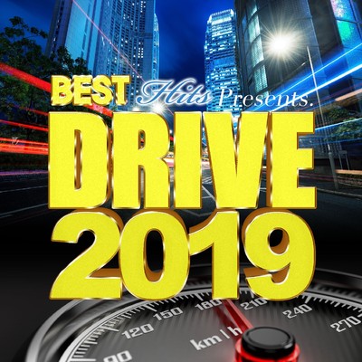 BEST HITS Presents. DRIVE 2019 -アガる人気洋楽ドライブヒット曲セレクト-/Various Artists