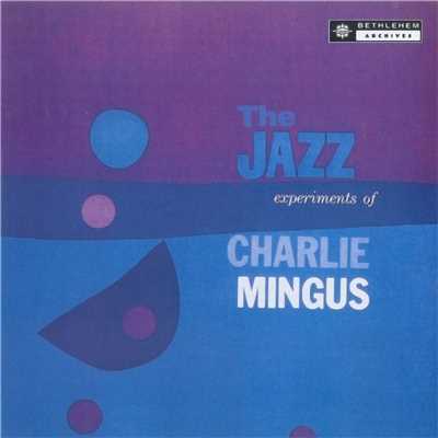 アルバム/The Jazz Experiments Of Charles Mingus (2013 - Remaster)/Charles Mingus
