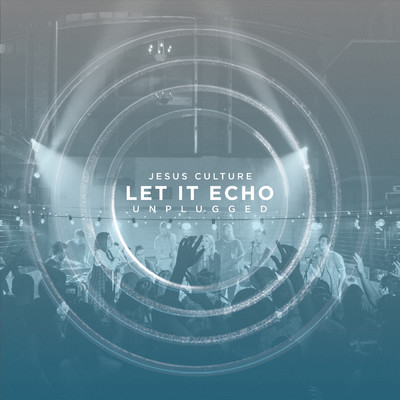 アルバム/Let It Echo Unplugged (Live)/Jesus Culture