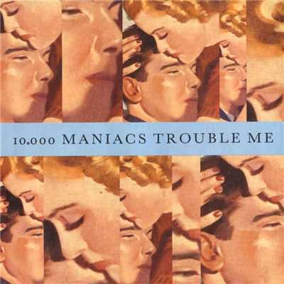 Trouble Me ／ The Lion's Share/10,000 Maniacs