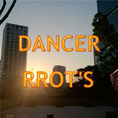 DANCER/RROT'S