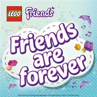 シングル/Friends Are Forever/LEGO Friends