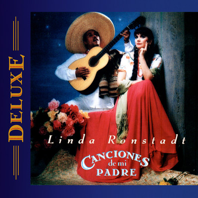 アルバム/Canciones de mi Padre (Deluxe Edition)/Linda Ronstadt