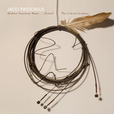 アルバム/Modern American Music... Period！ The Criteria Sessions/Jaco Pastorius