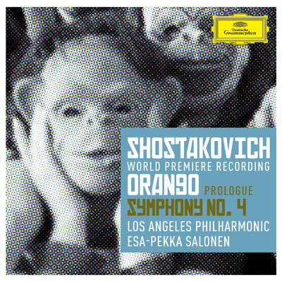 Shostakovich: Prologue to 'Orango'; Symphony No.4/ロサンゼルス・フィルハーモニック／エサ=ペッカ・サロネン