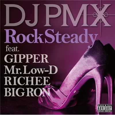 シングル/Rock Steady feat. GIPPER, Mr. Low-D, RICHEE, BIG RON/DJ PMX