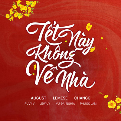 シングル/Tet Nay Khong Ve Nha (feat. Ruby V, Vu Dai Nghia, LeWiuy, Changg, Lemese, Phuoc Lam)/August