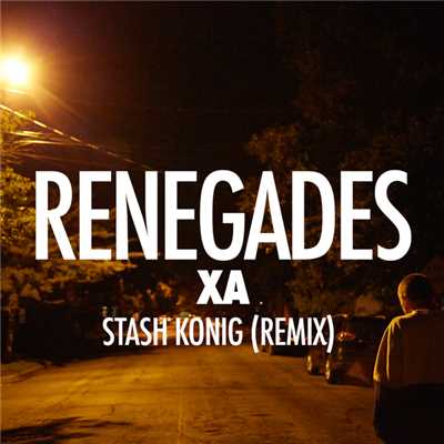シングル/Renegades (Stash Konig Remix)/X・アンバサダーズ