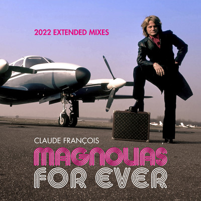 アルバム/Magnolias for Ever (2022 Extended Mixes)/Claude Francois