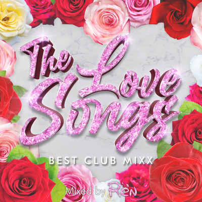 アルバム/The Love Songs -Best Club Mixx- mixed by DJ 恋 (DJ MIX)/DJ 恋