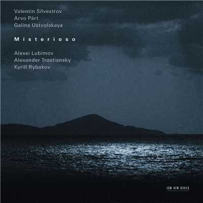 Silvestrov, Part, Ustvolskaya: Misterioso/アレクセイ・リュビーモフ／Alexander Trostiansky／Kirill Rybakov