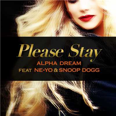 Please Stay (feat. Ne-Yo & Snoop Dogg) [EDM Mix Edit]/Alpha Dream
