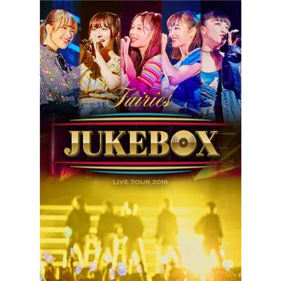 ALIVE-LIVE TOUR 2018 JUKEBOX-/Fairies