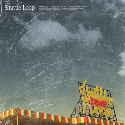 アルバム/Shuttle Loop/サイプレス上野とロベルト吉野