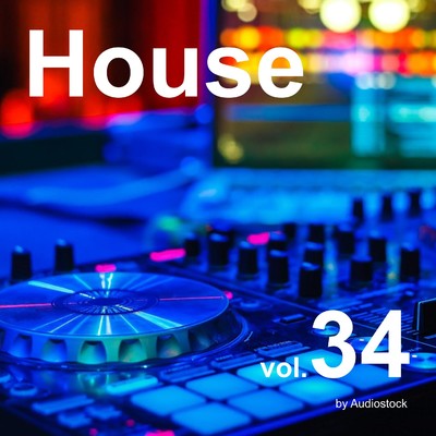 アルバム/House, Vol. 34 -Instrumental BGM- by Audiostock/Various Artists