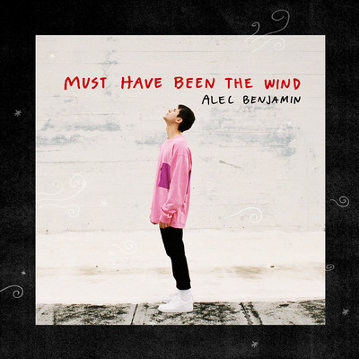 シングル/Must Have Been The Wind/Alec Benjamin
