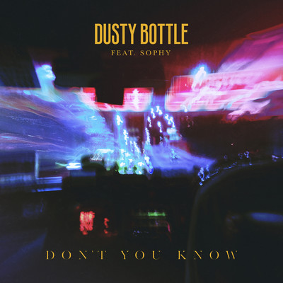シングル/Don't You Know (featuring Sophy)/Dusty Bottle