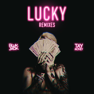 アルバム/LUCKY (feat. Tay Money) [The Remixes]/BLVK JVCK