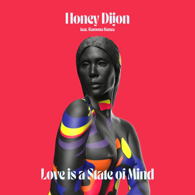 アルバム/Love Is A State Of Mind (feat. Ramona Renea)/Honey Dijon