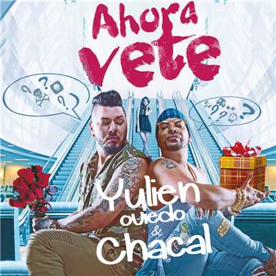 シングル/Ahora Vete (featuring Chacal)/Yulien Oviedo