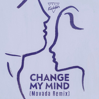 アルバム/Change My Mind (Movada Remix)/Just Kiddin